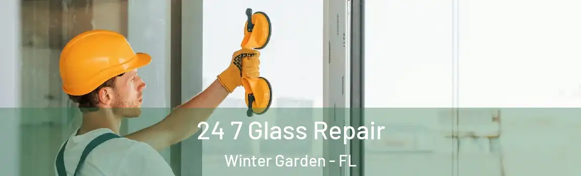 24 7 Glass Repair Winter Garden - FL